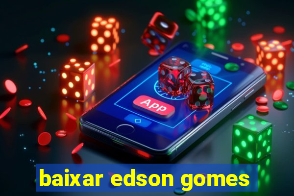 baixar edson gomes